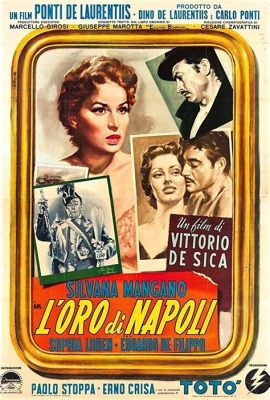 L'Oro di Napoli: Un Film Intemporalmente Bello e Ricco di Realismo Sociale!