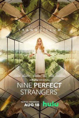  Nine Perfect Strangers: Un viaggio introspettivo e surreale guidato da Nicole Kidman!